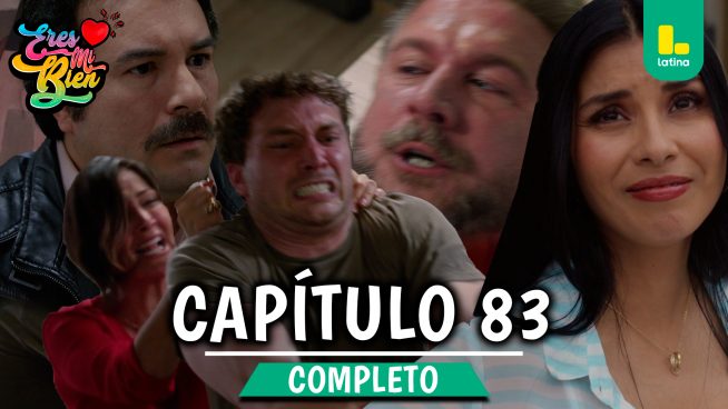 ERES MI BIEN – CAPÍTULO 83 COMPLETO: Jueves 11 de diciembre