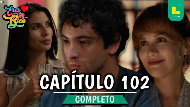 ERES MI BIEN – CAPÍTULO 102 COMPLETO: Viernes 9 de Enero