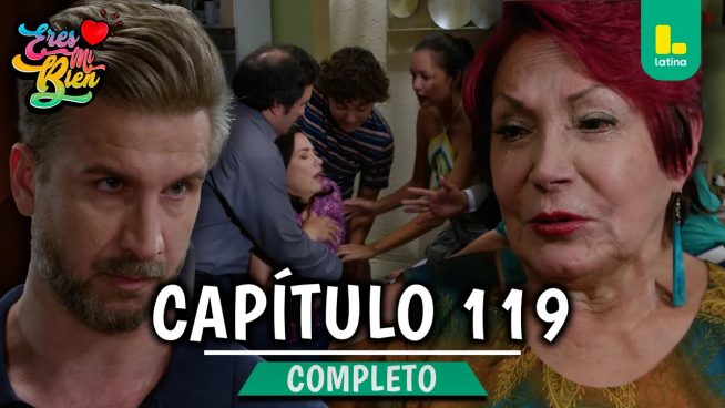 ERES MI BIEN – CAPÍTULO 123 COMPLETO: Lunes 09 de Febrero