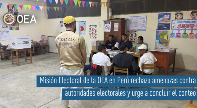 Misión electoral de la OEA rechaza amenazas contra autoridades y pide concluir el conteo de votos en Perú