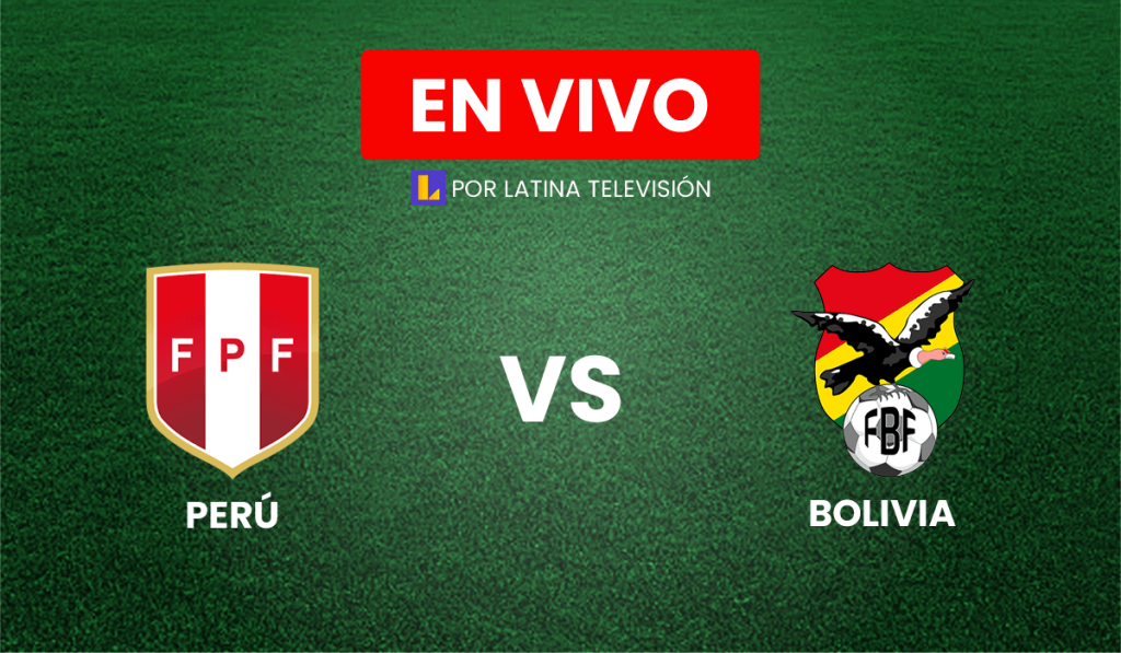 Ver Perú vs Bolivia en VIVO y en Directo por Latina TV (HOY por Canal 2)