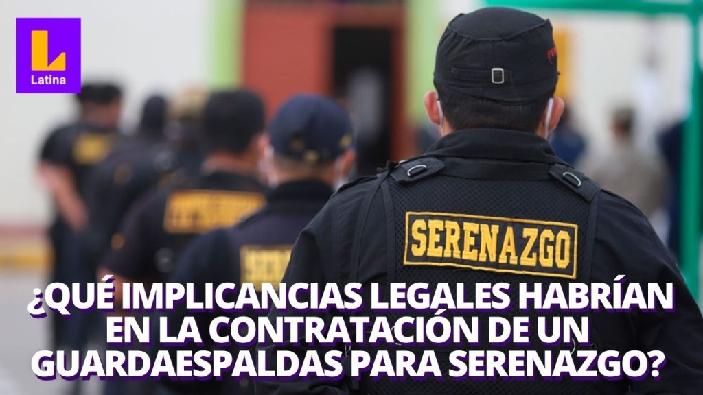 Los riesgos, alcances y vacíos legales en la contratación de guardaespaldas para serenos