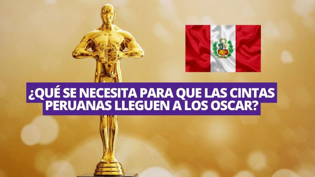 “No tiene nada que ver con la calidad”: ¿Qué se necesita para que las cintas peruanas lleguen a los Oscar?