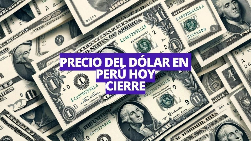 Dólar en Perú: A cuánto se cotizó el cierre de hoy, 30 de julio del 2024